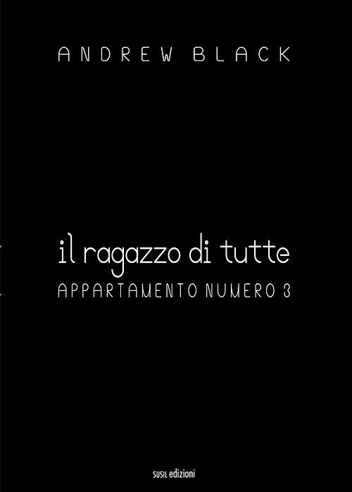 Il ragazzo di tutte. Appartamento numero 3 - Andrew Black - copertina