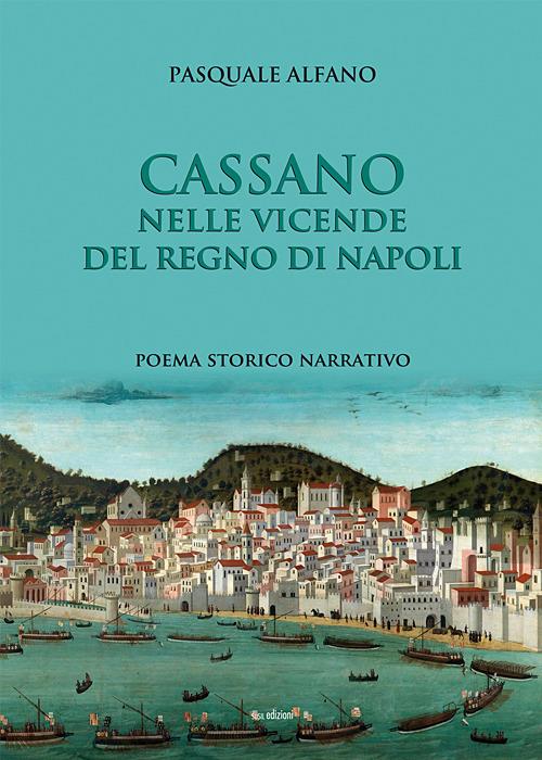 Cassano nelle vicende del regno di Napoli - Pasquale Alfano - copertina