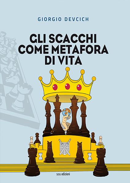 Gli scacchi come metafora di vita - Giorgio Devcich - copertina