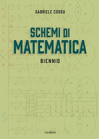 Schemi di matematica. Biennio. Per le Scuole superiori - Gabriele Cossu - copertina