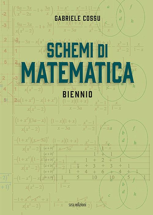 Schemi di matematica. Biennio. Per le Scuole superiori - Gabriele Cossu - copertina
