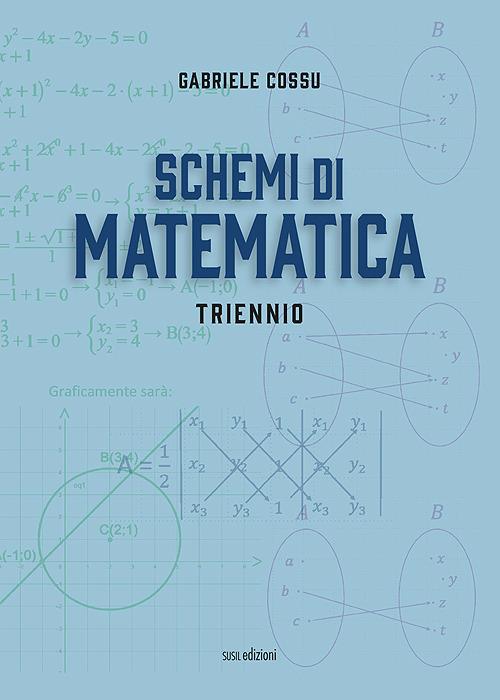 Schemi di matematica. Triennio. Per le Scuole superiori - Gabriele Cossu - copertina