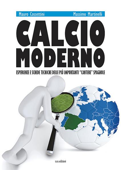 Calcio moderno. Esperienze e schede tecniche delle più importanti «cantere» spagnole. Ediz. illustrata - Massimo Martinelli,Mauro Cossettini - copertina