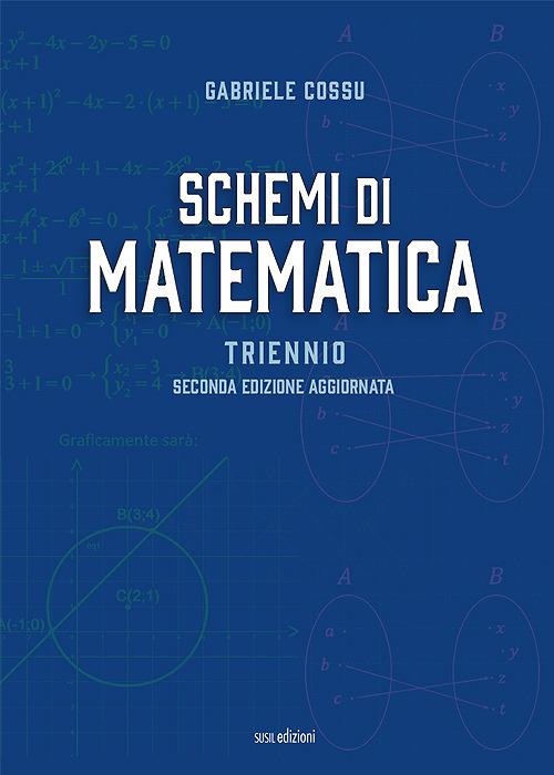Schemi di matematica. Triennio. Per le Scuole superiori - Gabriele Cossu - copertina