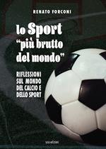 Lo sport «più brutto del mondo». Riflessioni sul mondo del calcio e dello sport