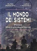 Il mondo dei sistemi. PMOH (Pervasive Matrix Organizational Hubs)