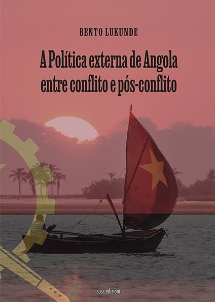 A política externa de Angola entre conflito e pós-conflito - Bento Lukunde - copertina