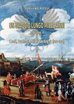 Un viaggio lungo mille anni. Vol. 1: Conti, Duchi e Reali di Sardegna (998-1831).