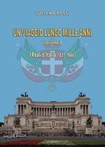 Un viaggio lungo mille anni. Vol. 2: reali d'Italia (1831-1946), I.