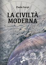 La civiltà moderna. Itinerario tra scienza, tecnologia e arte