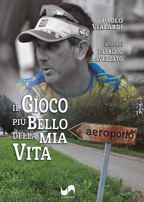 Il gioco più bello della mia vita - Paolo Vialardi - copertina
