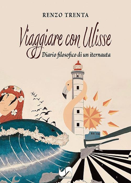 Viaggiare con Ulisse. Diario filosofico di un iternauta - Renzo Trenta - copertina