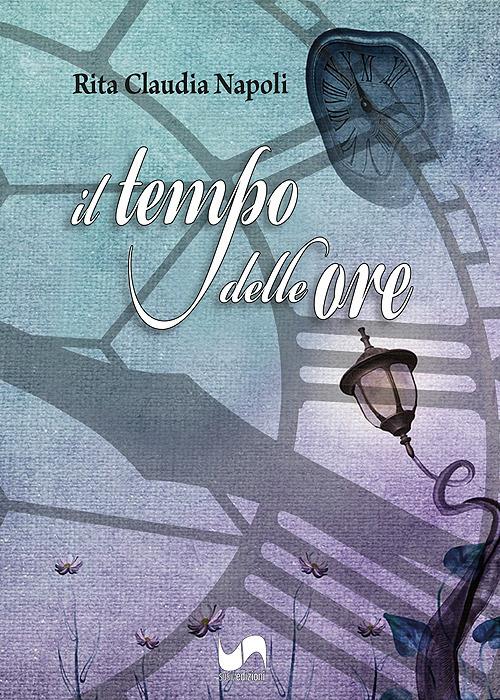 Il tempo delle ore - Rita Claudia Napoli - copertina