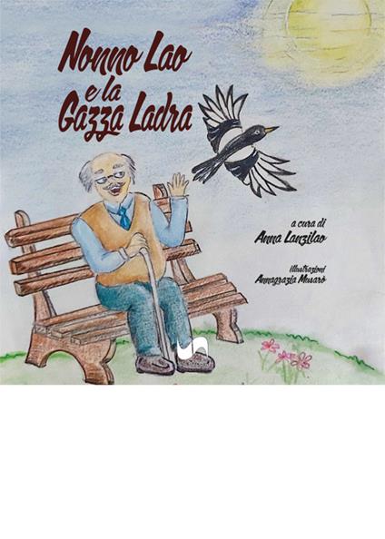 Nonno Lao e la gazza ladra. Ediz. illustrata - copertina