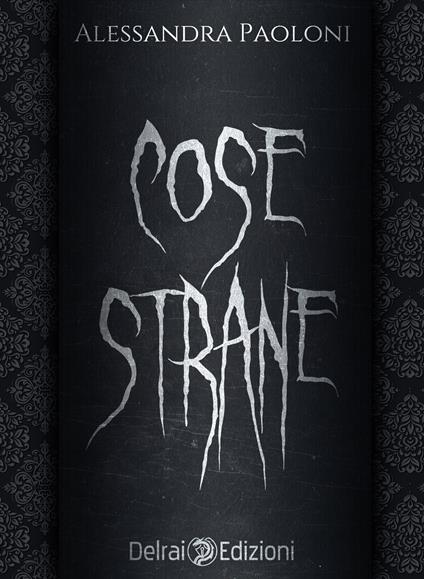 Cose strane - Alessandra Paoloni - ebook
