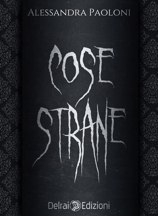 Cose strane - Alessandra Paoloni - ebook