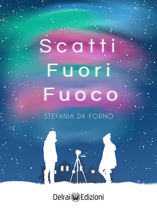 Scatti fuori fuoco - Stefania Da Forno - ebook