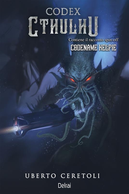 Codex Cthulhu-Codename Kelpie - Uberto Ceretoli - ebook