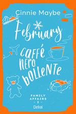 February. Caffè nero bollente. Family affairs. Vol. 2