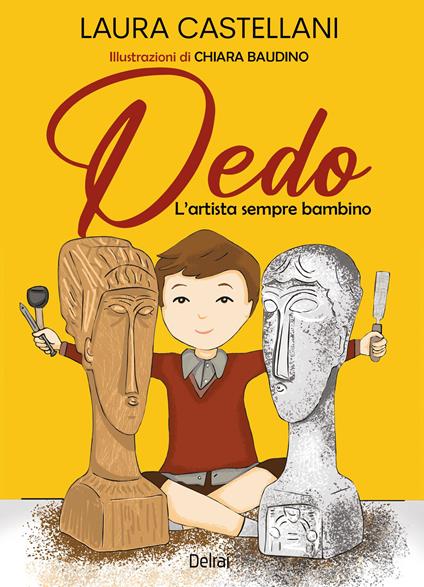Dedo. L’artista sempre bambino. Ediz. a colori - Laura Castellani - copertina