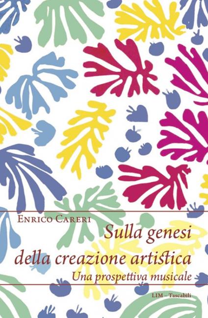 Sulla genesi della creazione artistica. Una prospettiva musicale - Enrico Careri - copertina