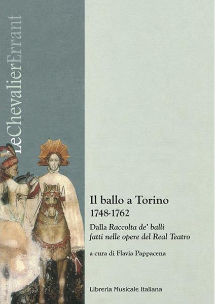 Il ballo a Torino 1748-1762. Dalla «Raccolta de' balli fatti nelle opere del Real Teatro». Con CD-Audio - copertina