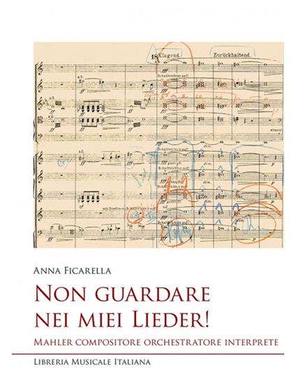 Non guardare nei miei Lieder! Mahler compositore orchestratore interprete - Anna Ficarella - copertina