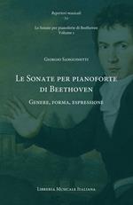 Le Sonate per pianoforte di Beethoven. Genere, forma, espressione. Le Sonate per pianoforte di Beethoven. Vol. 1