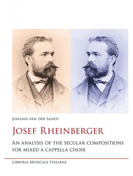 Josef Rheinberger. An analysis of the secular compositions for mixed a cappella choir - Johann Van der Sandt - copertina