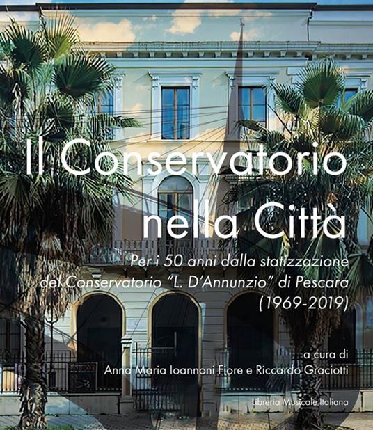 Il Conservatorio nella città. Per i 50 anni dalla statizzazione del Conservatorio «L. D'Annunzio» di Pescara (1969-2019) - copertina