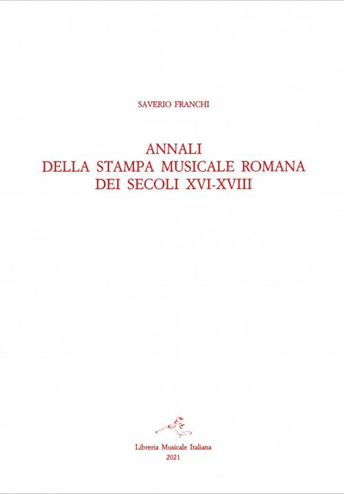 Annali della stampa musicale romana dei secoli XVI-XVIII. Vol. 2/2: Indici e repertorio annalistico 1671-1800 - Saverio Franchi - copertina