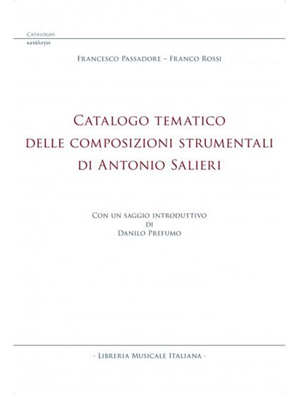 Catalogo tematico delle composizioni strumentali di Antonio Salieri - Francesco Passadore,Franco Rossi - copertina