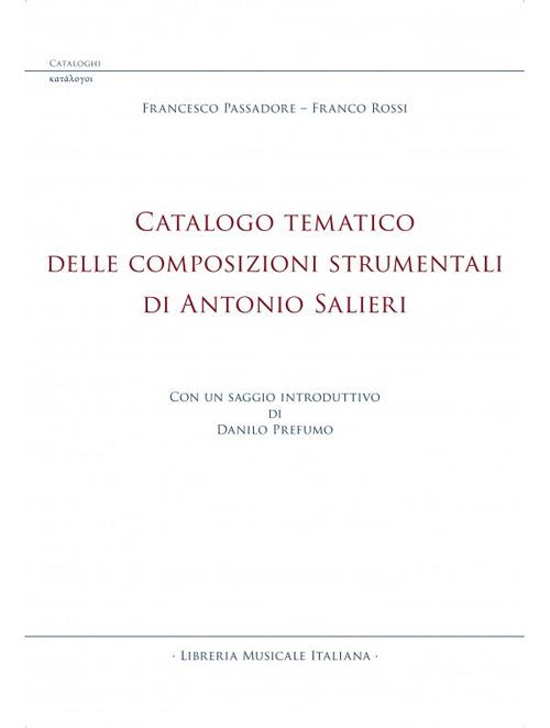 Catalogo tematico delle composizioni strumentali di Antonio Salieri - Francesco Passadore,Franco Rossi - copertina