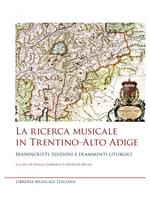La ricerca musicale in Trentino–Alto Adige. Manoscritti, edizioni e frammenti liturgici