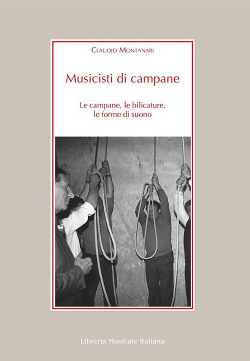 Musicisti di campane. Le campane, le bilicature, le forme di suono - Claudio Montanari - ebook