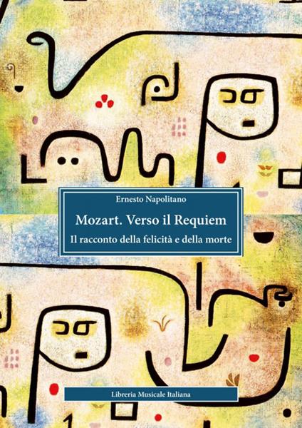 Mozart. Verso il Requiem. Il racconto della felicità e della morte - Ernesto Napolitano - copertina