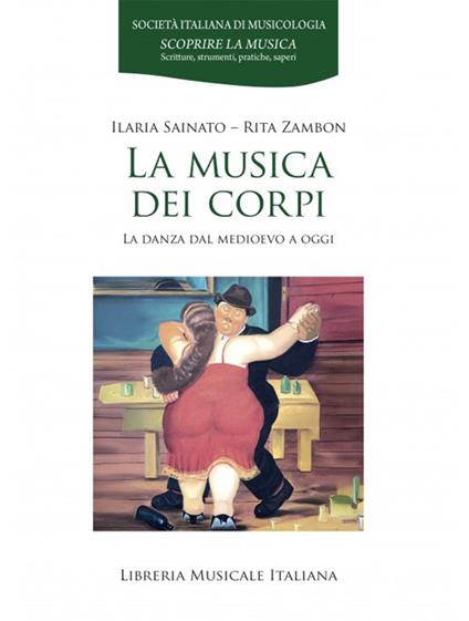 La musica dei corpi. La danza dal Medioevo a oggi - Ilaria Sainato,Rita Zambon - copertina