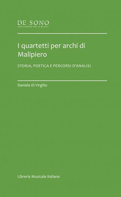 I quartetti per archi di Malipiero. Storia, poetica e percorsi d'analisi - Daniele Di Virgilio - copertina