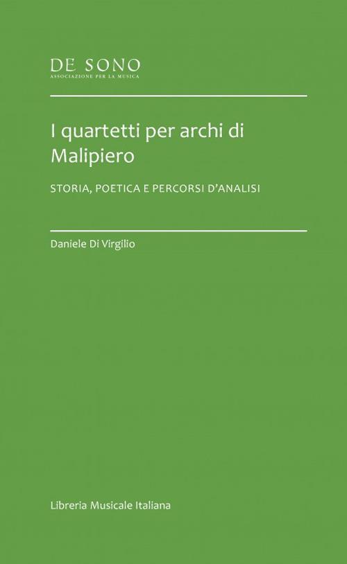 I quartetti per archi di Malipiero. Storia, poetica e percorsi d'analisi - Daniele Di Virgilio - copertina