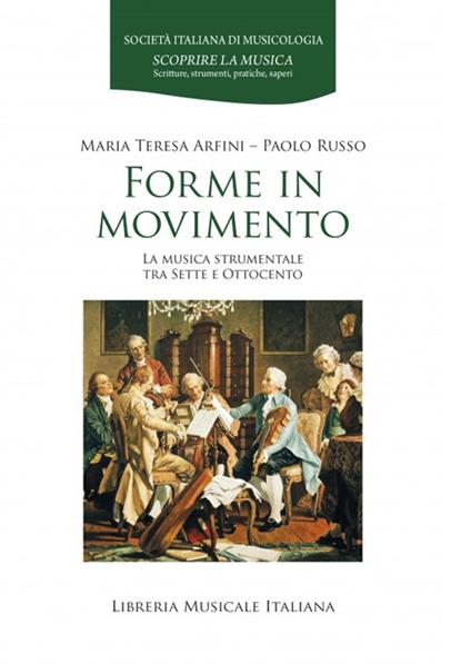 Forme in movimento. La musica strumentale tra Sette e Ottocento - Maria Teresa Arfini,Paolo Russo - copertina