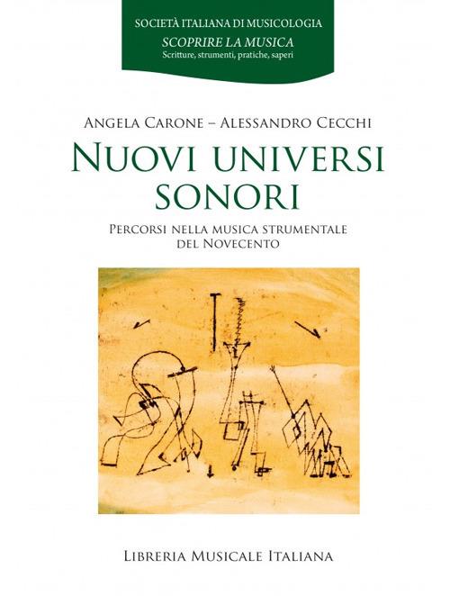 Nuovi universi sonori. Percorsi nella musica strumentale del Novecento - Angela Carone,Alessandro Cecchi - copertina