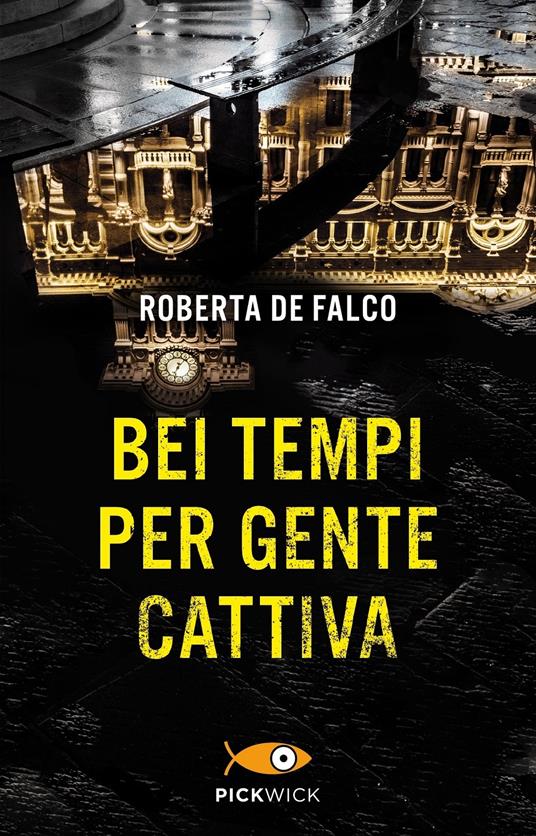 Bei tempi per gente cattiva. Un nuovo caso per il commissario Benussi - Roberta De Falco - copertina