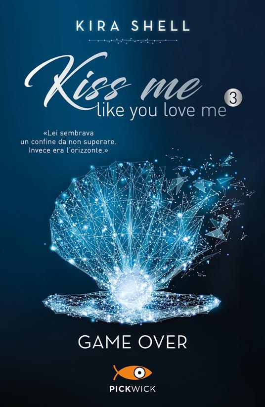 Game Over. Kiss me like you love me. Ediz. italiana. Vol. 3 - Kira Shell - 2