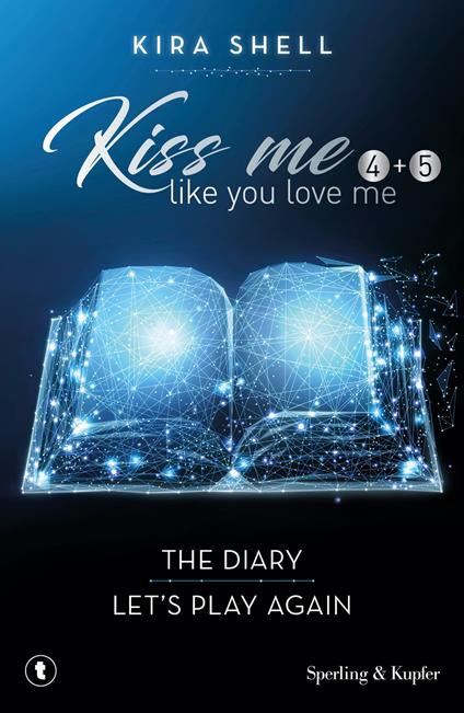 Kiss me like you love me: The diary-Let's play again. Ediz. italiana. Vol. 4-5 - Kira Shell - copertina