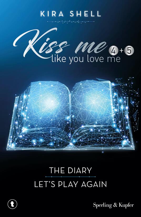 Kiss me like you love me: The diary-Let's play again. Ediz. italiana. Vol. 4-5 - Kira Shell - copertina