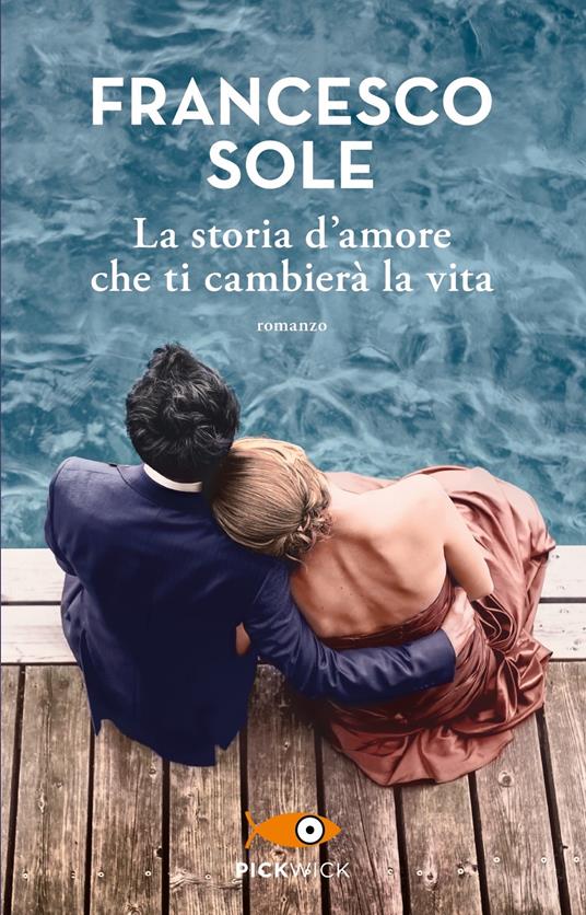La storia d'amore che ti cambierà la vita - Francesco Sole - copertina