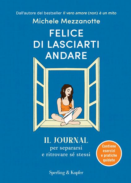 Felice di lasciarti andare. Il journal per separarsi e ritrovare sé stessi - Michele Mezzanotte - copertina