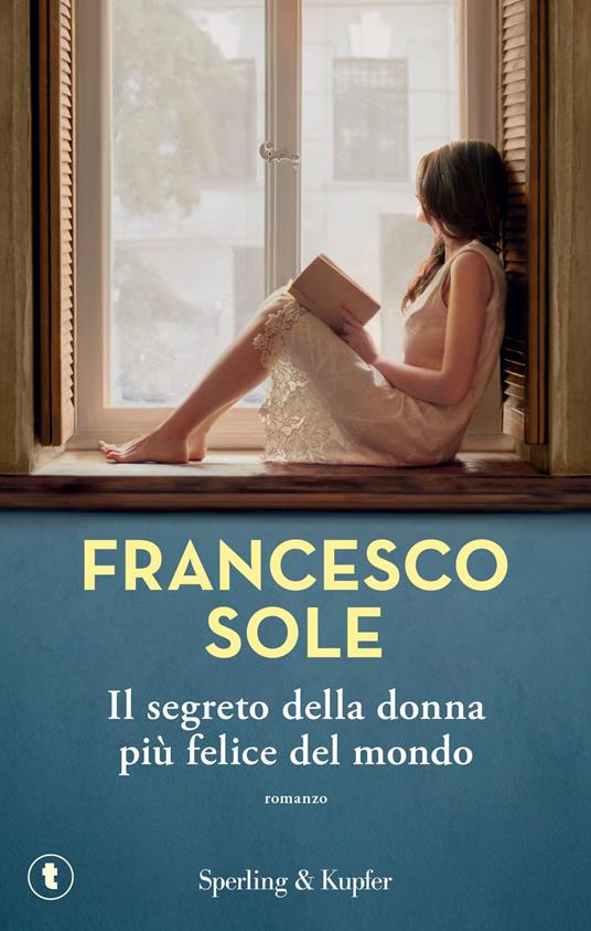 Il segreto della donna più felice del mondo - Francesco Sole - copertina