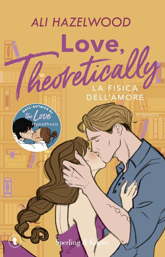 Love, theoretically. La fisica dell'amore - Ali Hazelwood - copertina