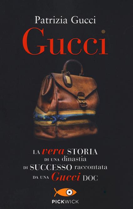 Gucci. La vera storia di una dinastia di successo raccontata da una Gucci doc - Patrizia Gucci - copertina